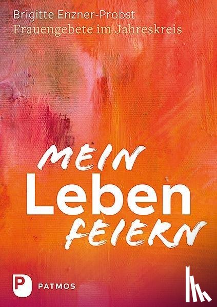Enzner-Probst, Brigitte - Mein Leben feiern