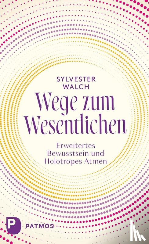 Walch, Sylvester - Wege zum Wesentlichen