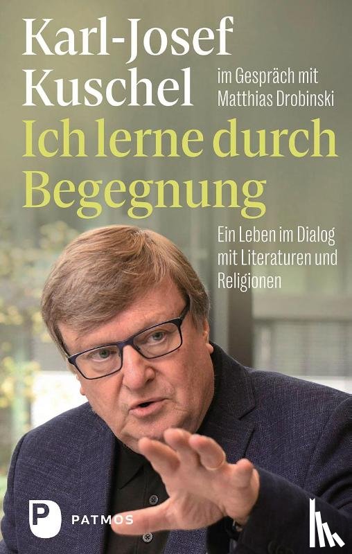 Kuschel, Karl-Josef, Drobinski, Matthias - Ich lerne durch Begegnung