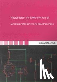 Röbenack, Klaus - Radiobasteln mit Elektronenröhren