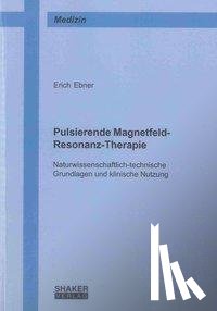 Ebner, Erich - Pulsierende Magnetfeld-Resonanz-Therapie