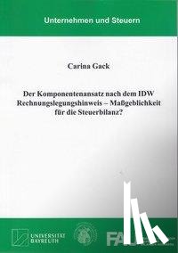 Gack, Carina - Der Komponentenansatz nach dem IDW Rechnungslegungshinweis - Maßgeblichkeit für die Steuerbilanz?