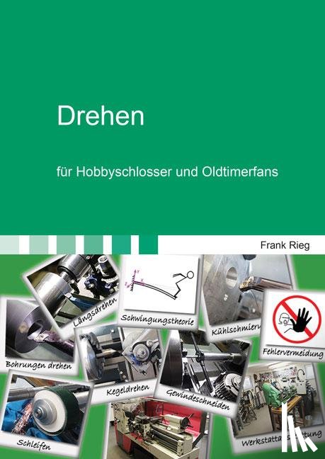 Rieg, Frank - Drehen für Hobbyschlosser und Oldtimerfans