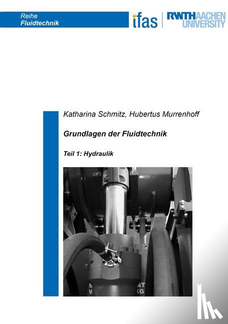Schmitz, Katharina, Murrenhoff, Hubertus - Grundlagen der Fluidtechnik
