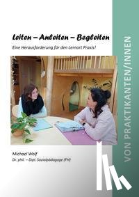 Wolf, Michael - Leiten - Anleiten - Begleiten