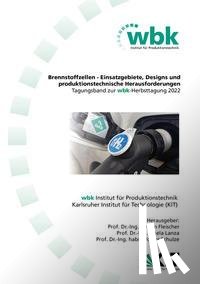  - Jürgen Fleischer, Gisela Lanza, Volker Schulze (Hrsg.) Brennstoffzellen - Einsatzgebiete, Designs und produktionstechnische Herausforderungen Tagungsband zur wbk-Herbsttagung 2022