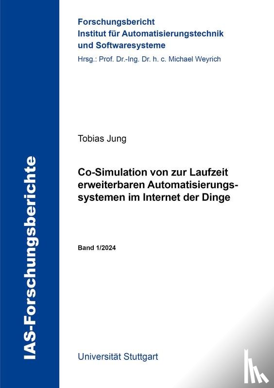 Jung, Tobias - Co-Simulation von zur Laufzeit erweiterbaren Automatisierungssystemen im Internet der Dinge