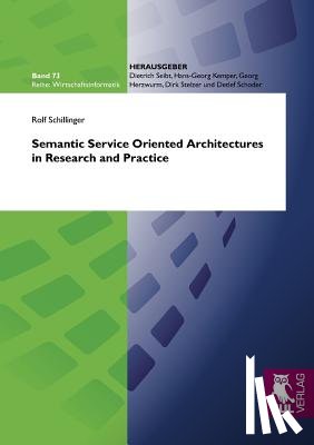 Schillinger, Rolf - Semantic Service Oriented Architectures in Research and Practice