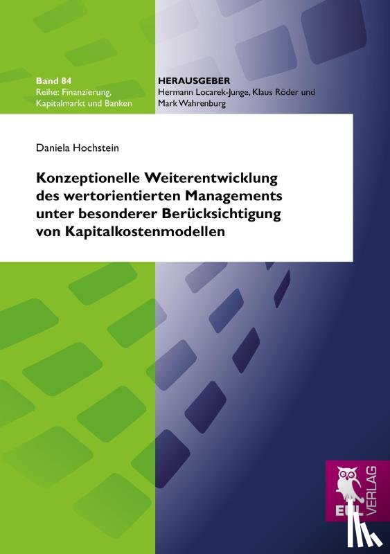 Hochstein, Daniela - Konzeptionelle Weiterentwicklung des wertorientierten Managements unter besonderer Berücksichtigung von Kapitalkostenmodellen