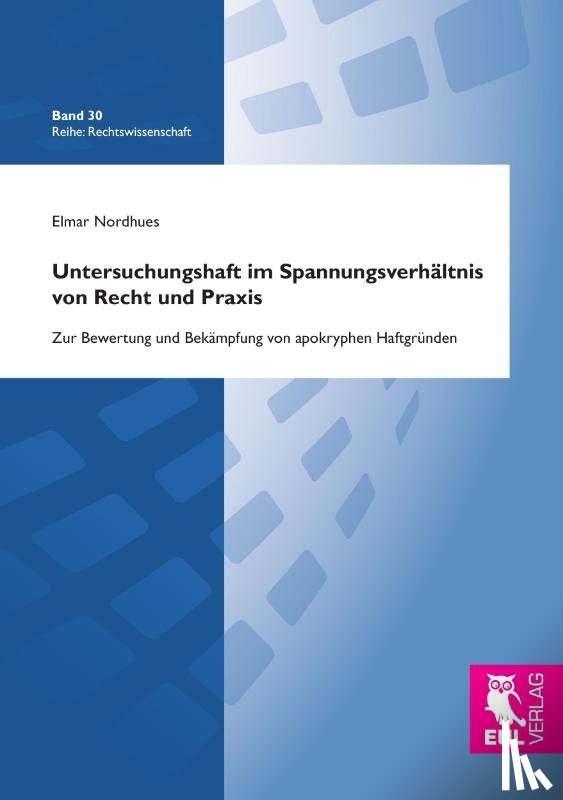 Nordhues, Elmar - Untersuchungshaft im Spannungsverhältnis von Recht und Praxis