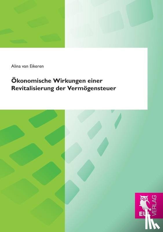Eikeren, Alina van - Ökonomische Wirkungen einer Revitalisierung der Vermögensteuer