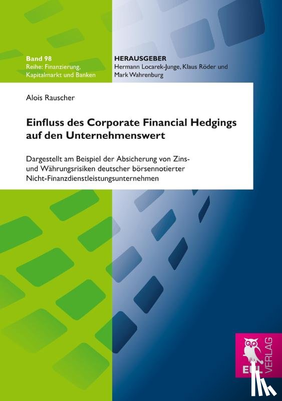 Rauscher, Alois - Einfluss des Corporate Financial Hedging auf den Unternehmenswert