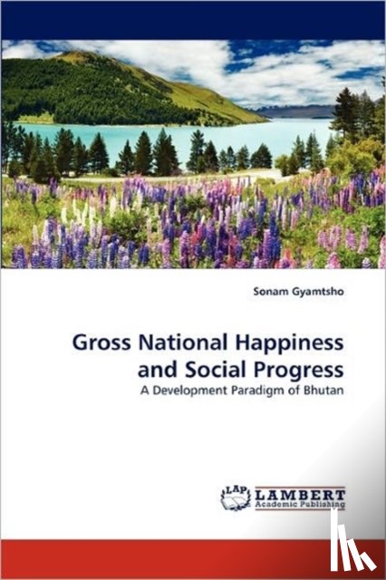 Gyamtsho, Sonam - Gross National Happiness and Social Progress