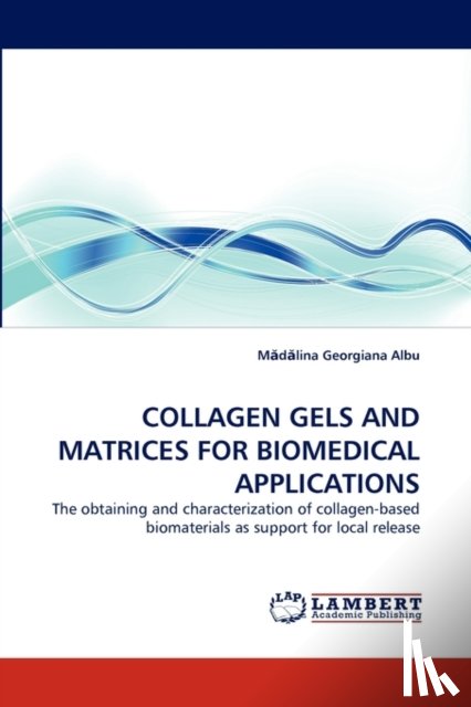 Albu, Madalina Georgiana - COLLAGEN GELS AND MATRICES FOR BIOMEDICAL APPLICATIONS