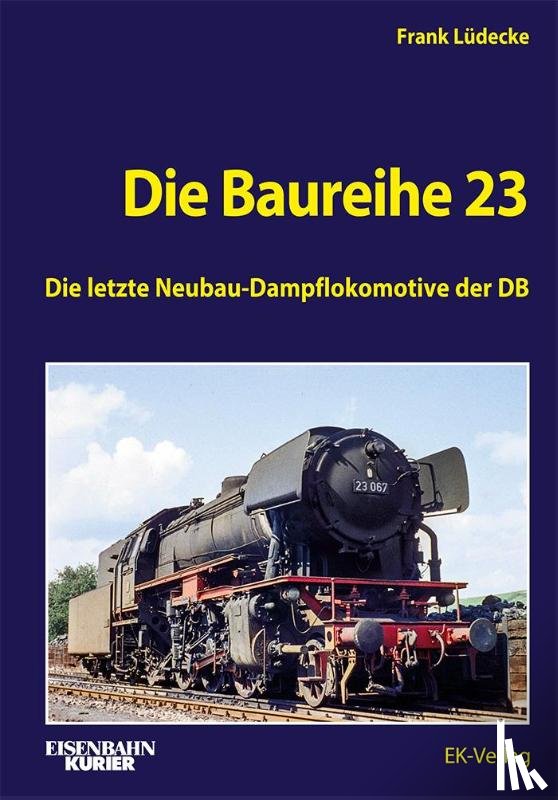 Lüdecke, Frank - Die Baureihe 23