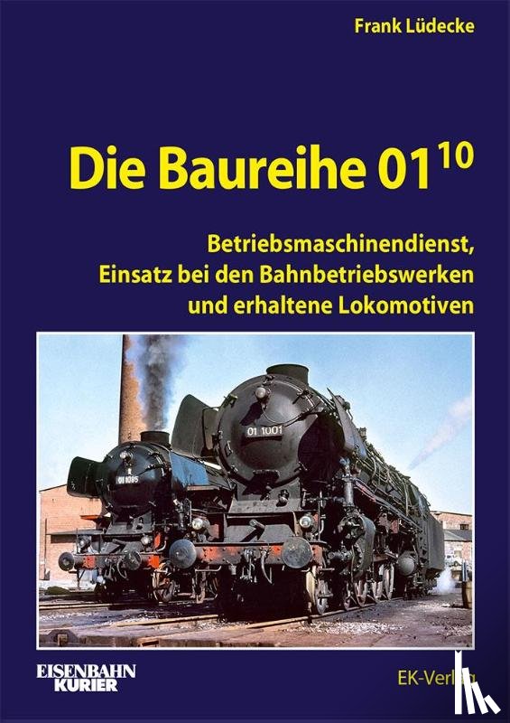 Lüdecke, Frank - Die Baureihe 01.10 - Betriebsmaschinendienst