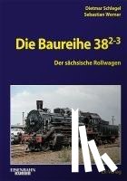 Schlegel, Dietmar, Heinrich, Rainer, Werner, Sebastian - Die Baureihe 38.2-3