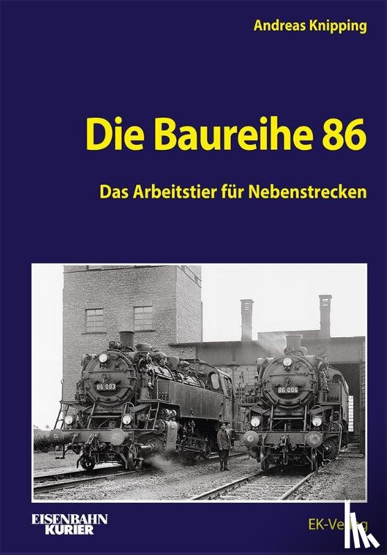 Knipping, Andreas - Die Baureihe 86