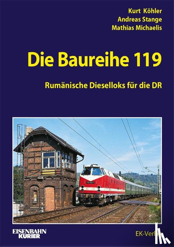 Köhler, Edeltraud, Stange, Andreas, Michaelis, Matthias - Die Baureihe 119