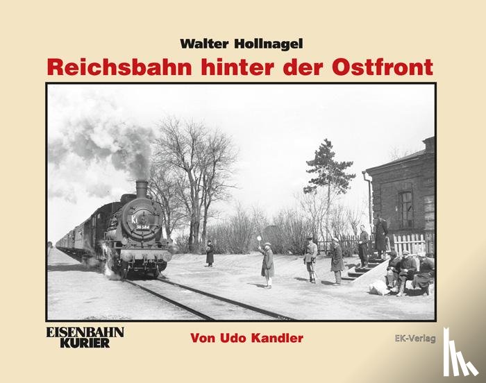 Kandler, Udo - Walter Hollnagel: Reichsbahn hinter der Ostfront