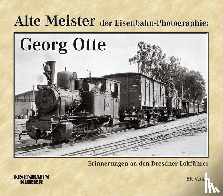 Frister, Thomas - Alte Meister der Eisenbahn-Photographie: Georg Otte