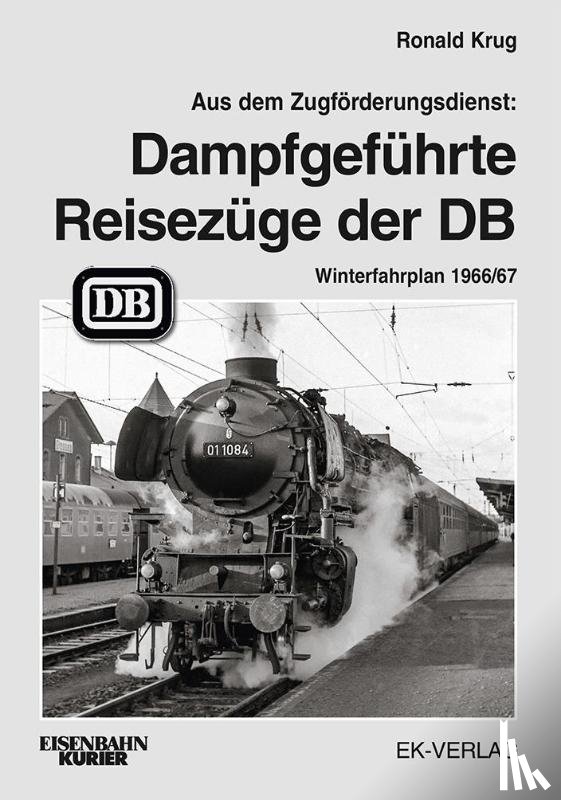 Krug, Ronald - Dampfgeführte Reisezüge 1966
