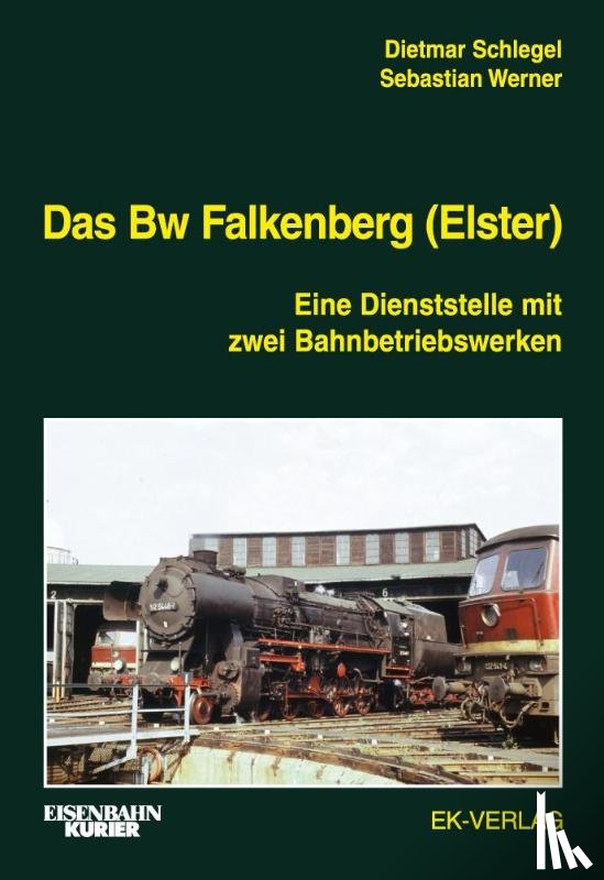 Schlegel, Dietmar - Das Bw Falkenberg