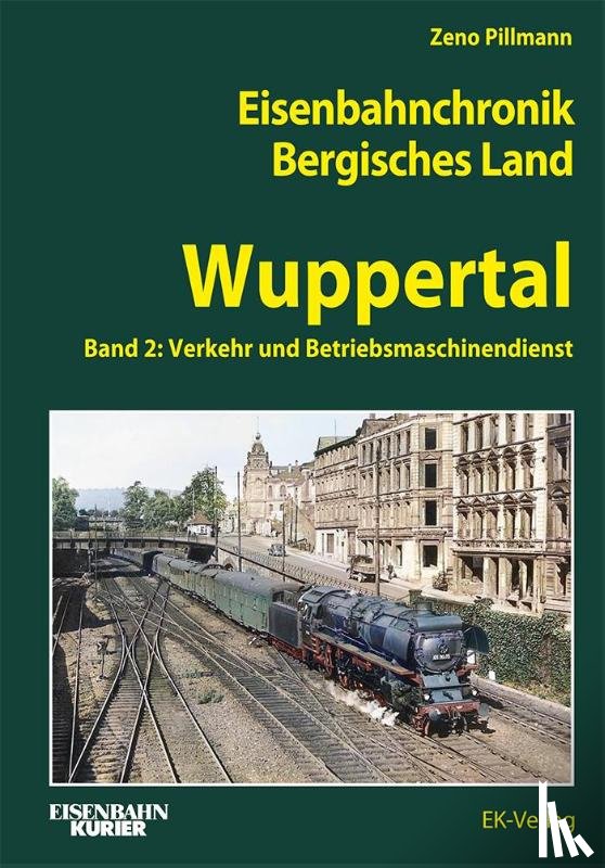 Pillmann, Zeno - Eisenbahnchronik Bergisches Land - Wuppertal - Band 2