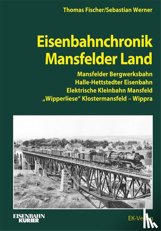Fischer, Thomas, Werner, Sebastian - Eisenbahnchronik Mansfelder Land