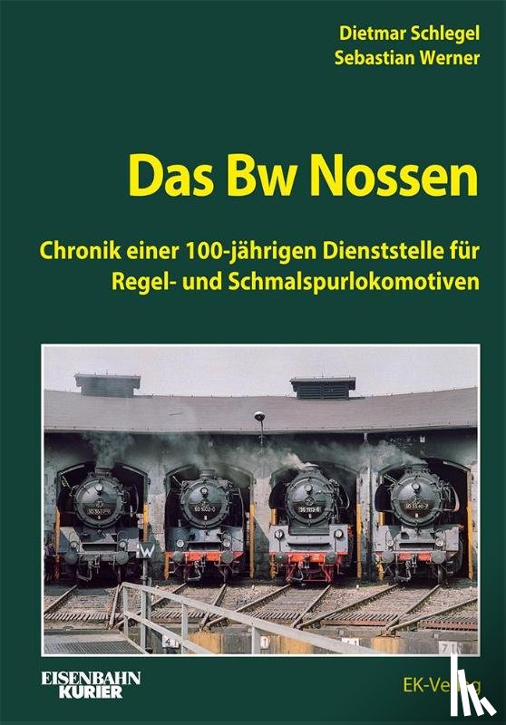 Schlegel, Dietmar, Werner, Sebastian - Das Bw Nossen