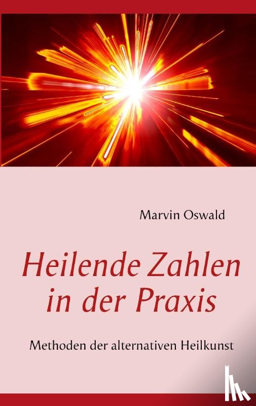 Oswald, Marvin - Heilende Zahlen in der Praxis