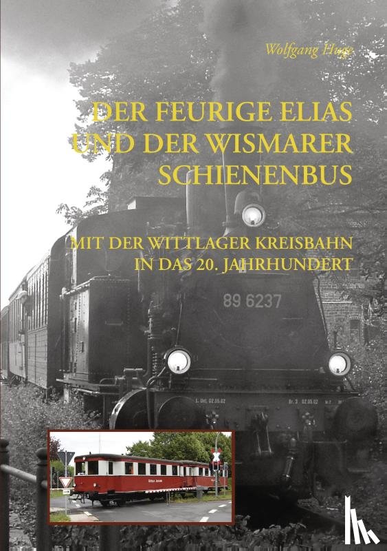 Huge, Wolfgang - Der Feurige Elias und der Wismarer Schienenbus