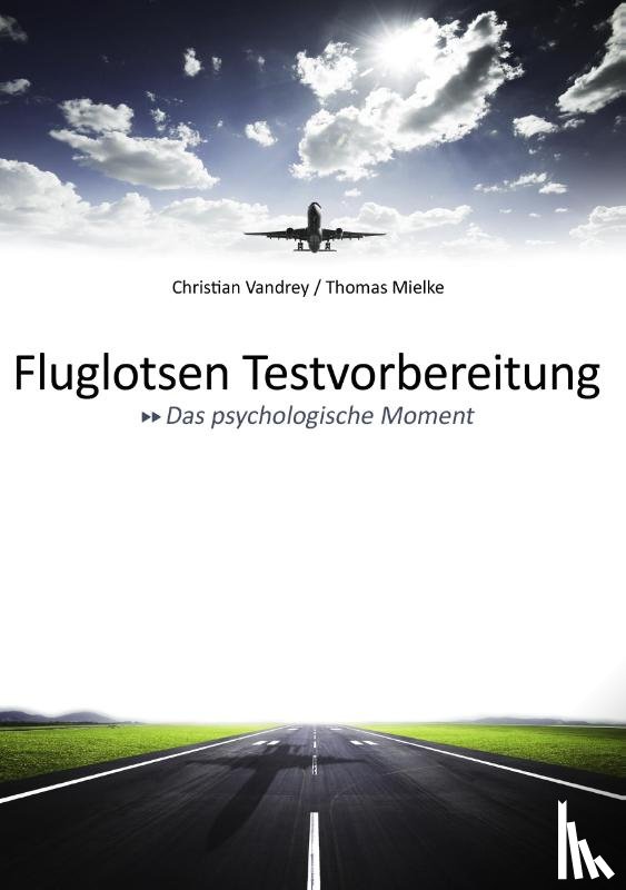 Vandrey, Christian, Mielke, Thomas - Fluglotsen Testvorbereitung; Das psychologische Moment