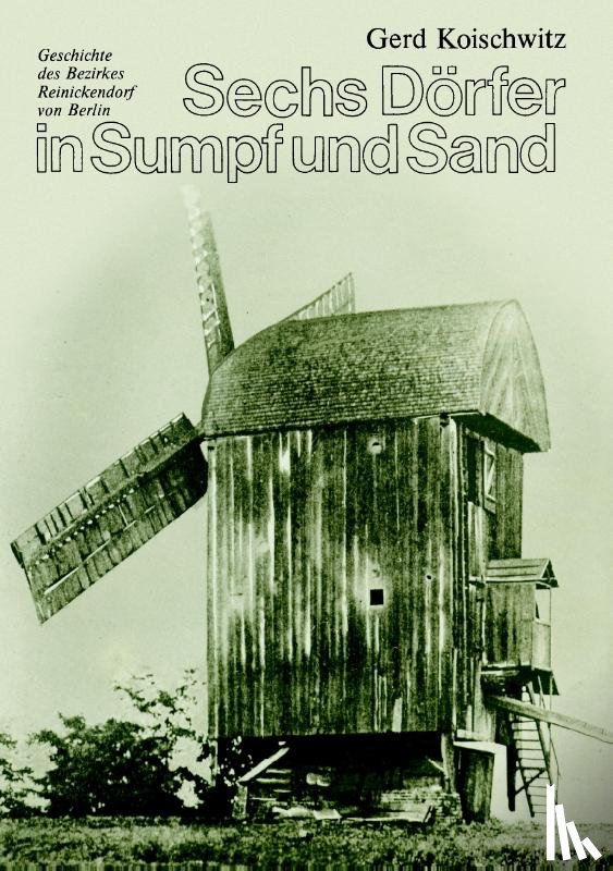 Koischwitz, Gerd - Sechs Dörfer in Sumpf und Sand