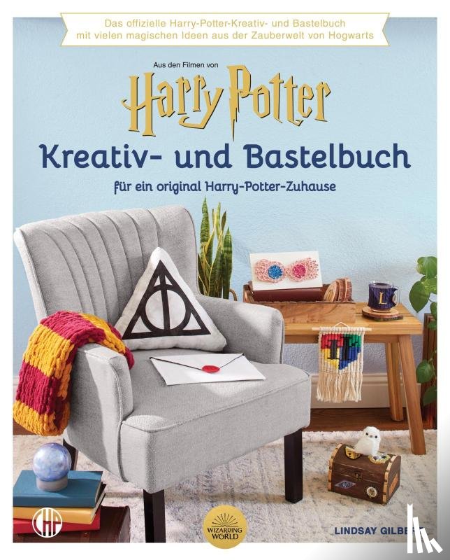 Warner Bros. Consumer Products GmbH, Gilbert, Lindsay - Ein offizielles Harry Potter Kreativ- und Bastel-Buch