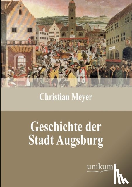 Meyer, Director Christian (Naturhistorisches Museum Basel) - Geschichte der Stadt Augsburg