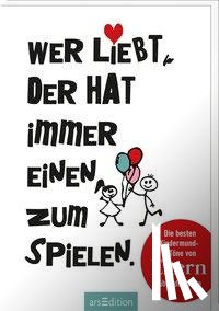  - Wer liebt, der hat immer einen zum Spielen