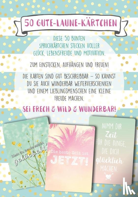  - Sei frech & wild & wunderbar! - 50 Gute-Laune-Kärtchen