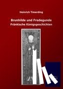 Timerding, Heinrich - Brunhilde und Fredegunde