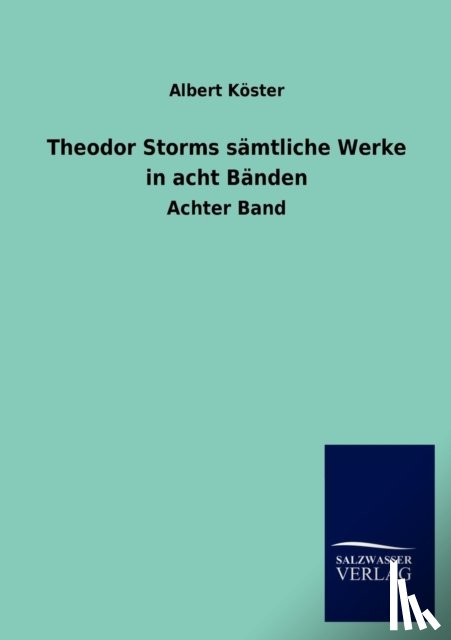 K Ster, Albert - Theodor Storms S Mtliche Werke in Acht B Nden