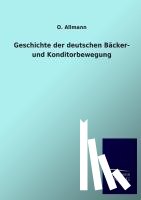 Allmann, O - Geschichte der deutschen Backer- und Konditorbewegung