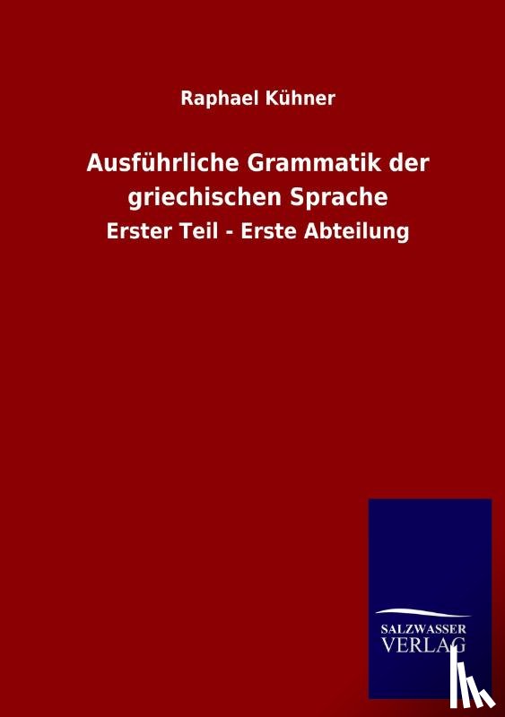 Kuhner, Raphael - Ausfuhrliche Grammatik der griechischen Sprache
