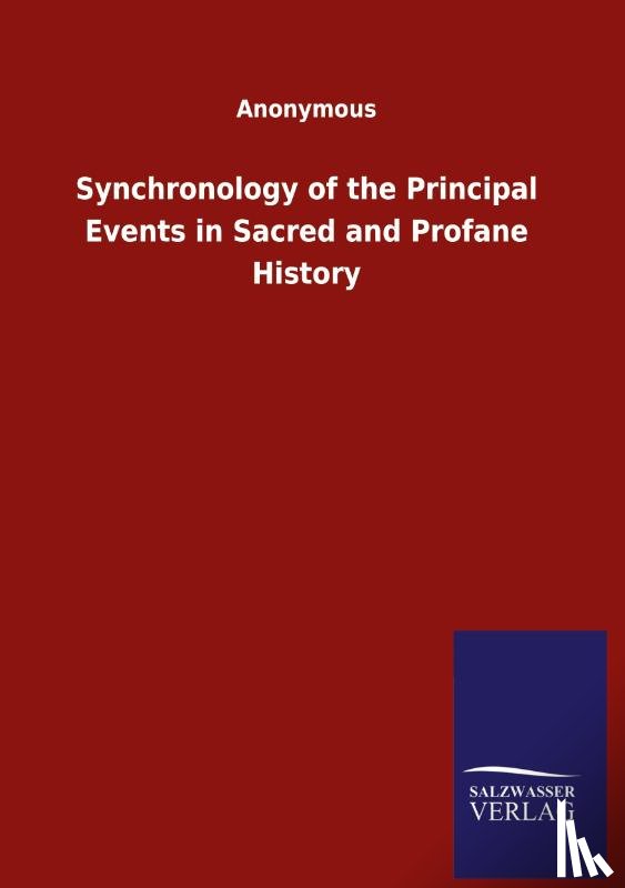 Anonymous - Synchronology of the Principal Events in Sacred and Profane History