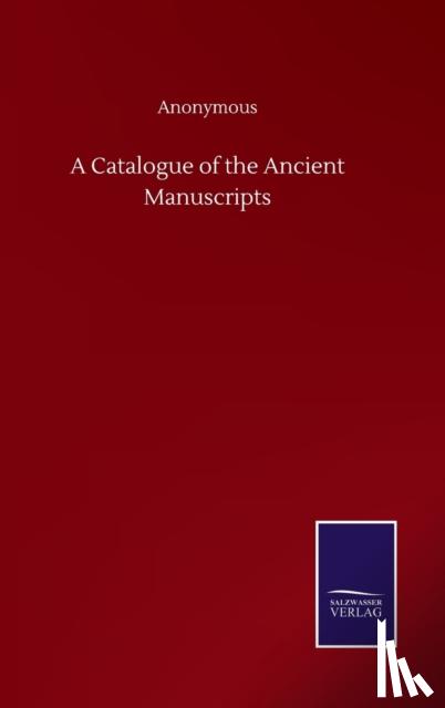 Anonymous - A Catalogue of the Ancient Manuscripts