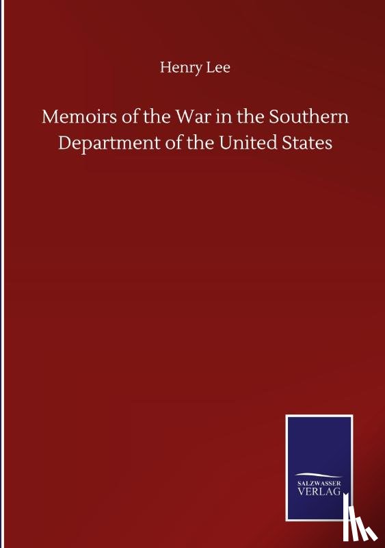 Lee, Henry - Memoirs of the War in the Southern Department of the United States