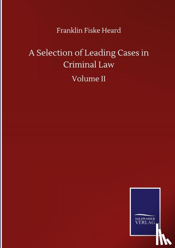 Heard, Franklin Fiske - A Selection of Leading Cases in Criminal Law