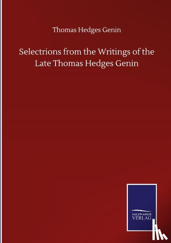 Genin, Thomas Hedges - Selectrions from the Writings of the Late Thomas Hedges Genin