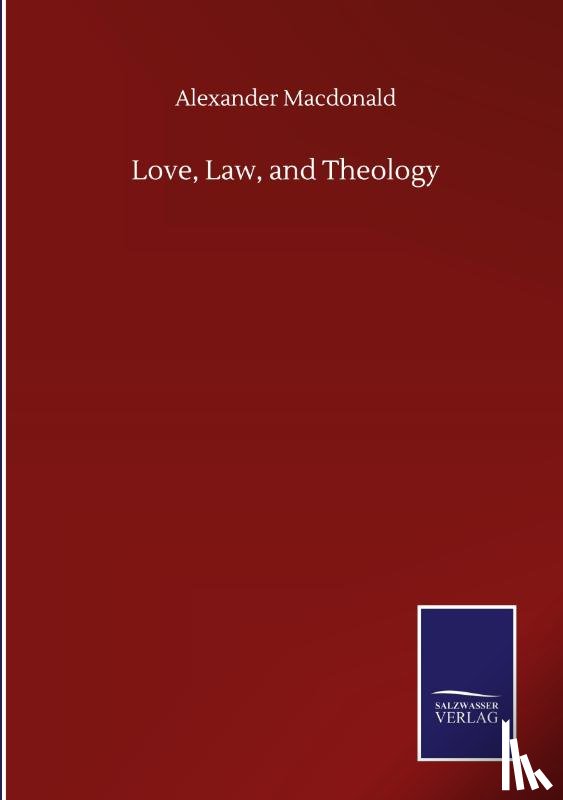 MacDonald, Alexander - Love, Law, and Theology