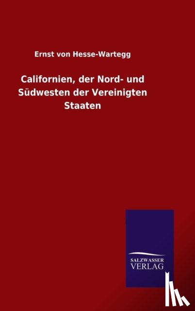 Hesse-Wartegg, Ernst Von - Californien, der Nord- und Sudwesten der Vereinigten Staaten