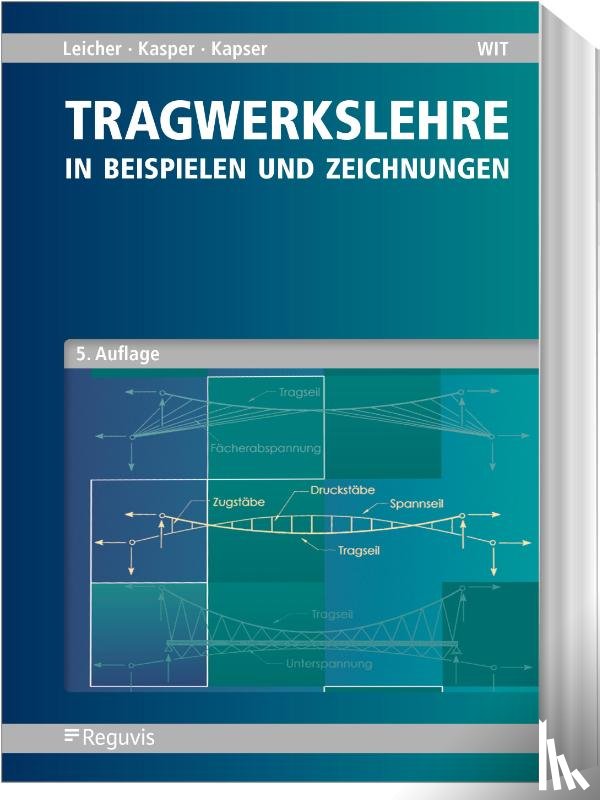 Leicher, Gottfried W., Kasper, Ruth, Kasper, Jörg-Thomas - Tragwerkslehre